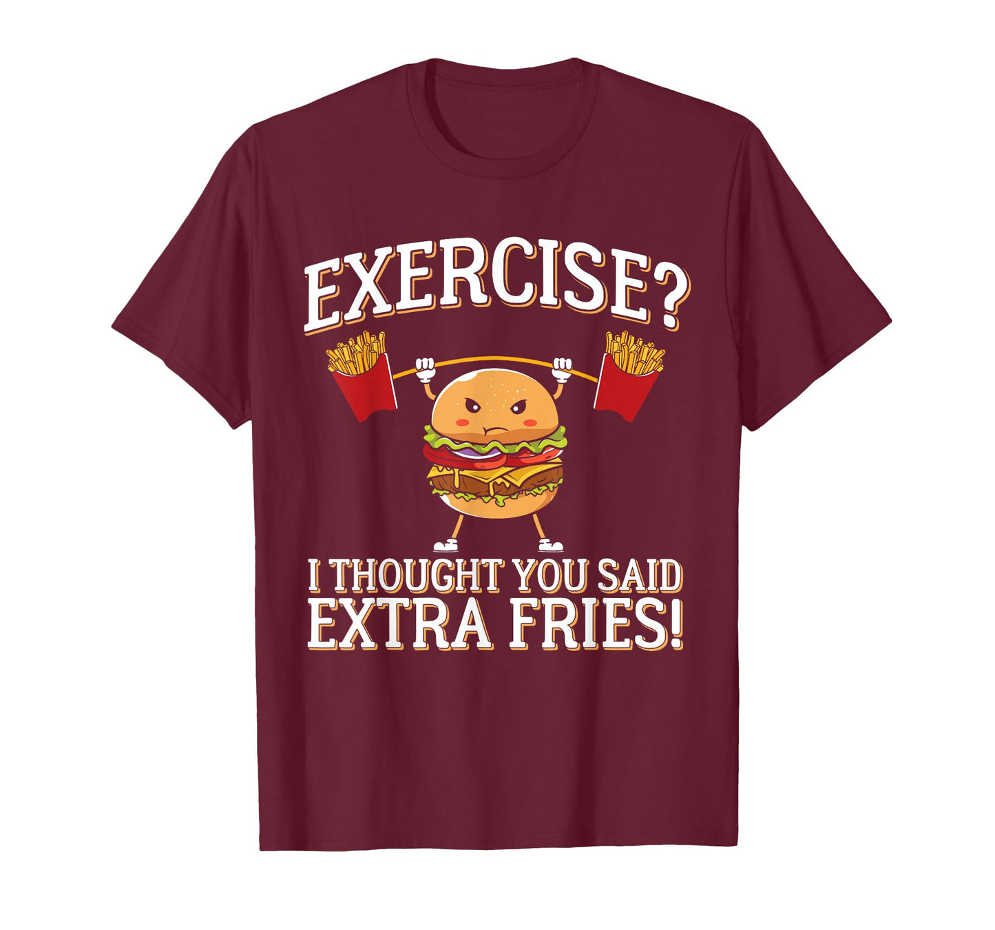 Exercise I Thought You Said Extra Fries Funny Food Burger T-Shirt