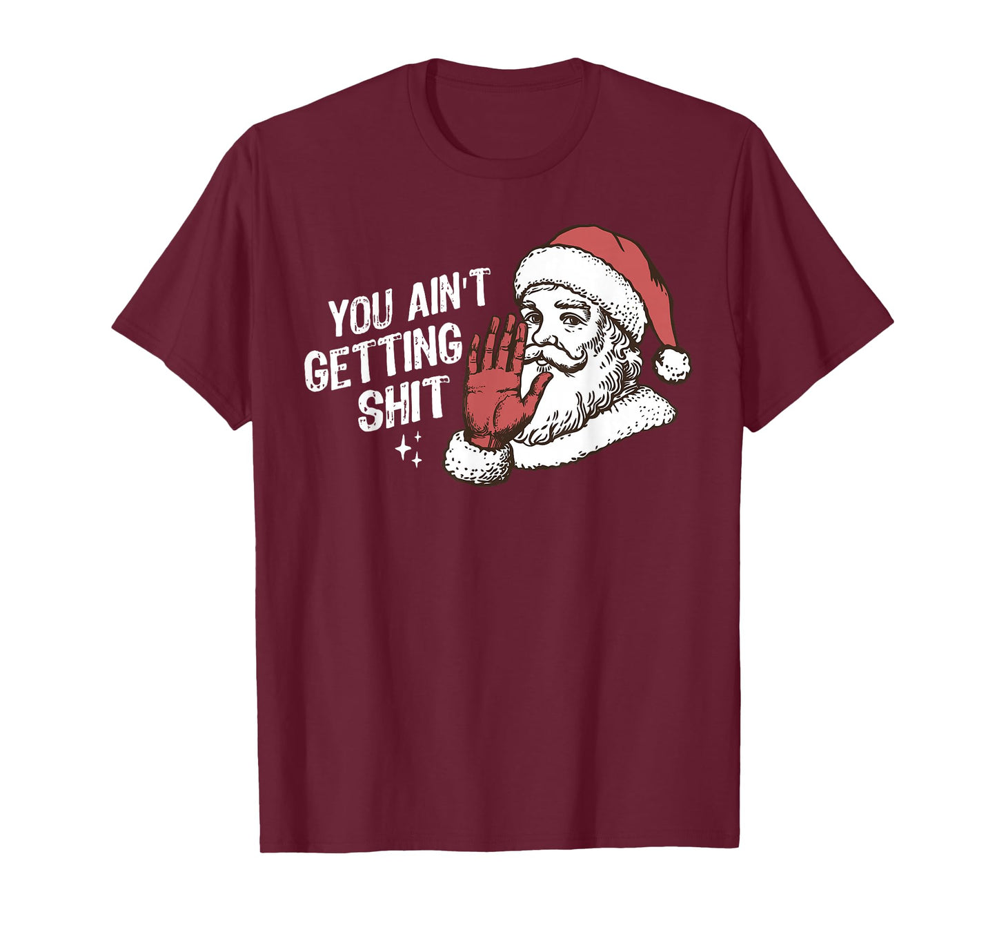 You Ain't Gettin' Shit Christmas Funny Santa Pajamas Holiday T-Shirt