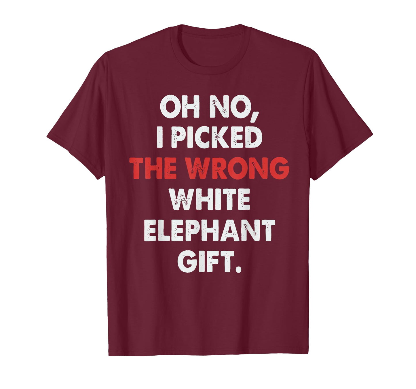 Oh No I Picked Wrong White Elephant Gifts Funny for Adults T-Shirt