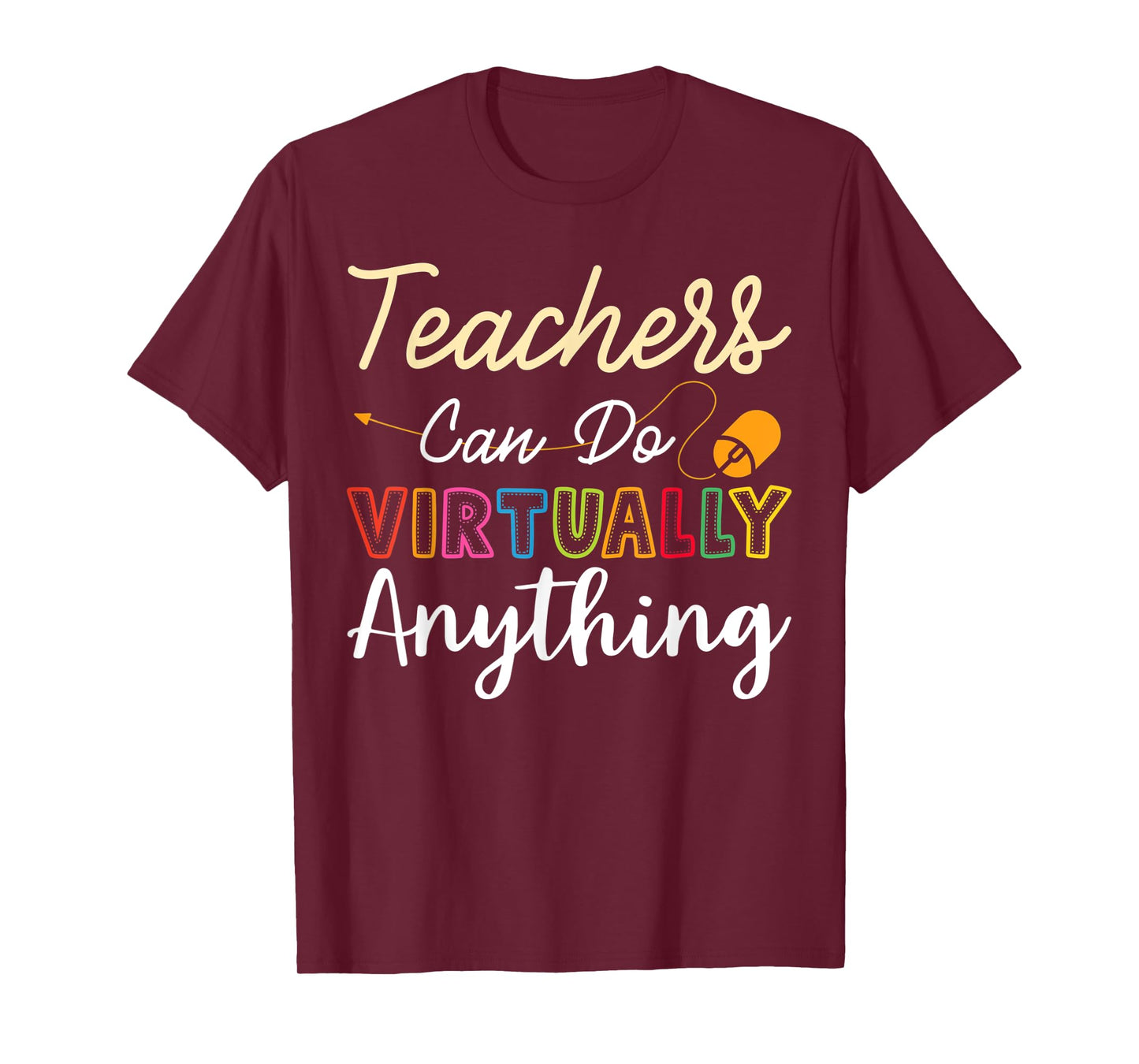 Online Class Teacher Gift Teachers Can Do Virtually Anything Men Women T-Shirt