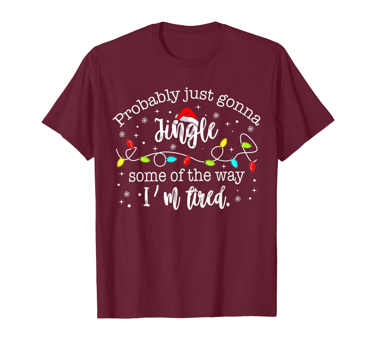 Funny Probably Just Gonna Jingle Some of The Way I'm Tired T-Shirt