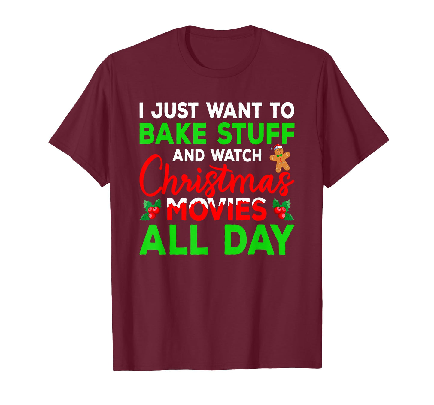 I Just Want to Bake Stuff and Watch Holiday Movies Christmas T-Shirt