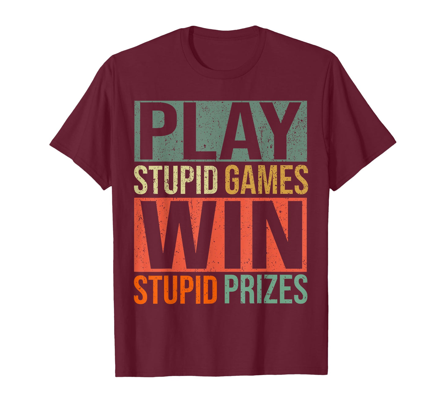 Play Stupid Games Win Stupid Prizes T-Shirt