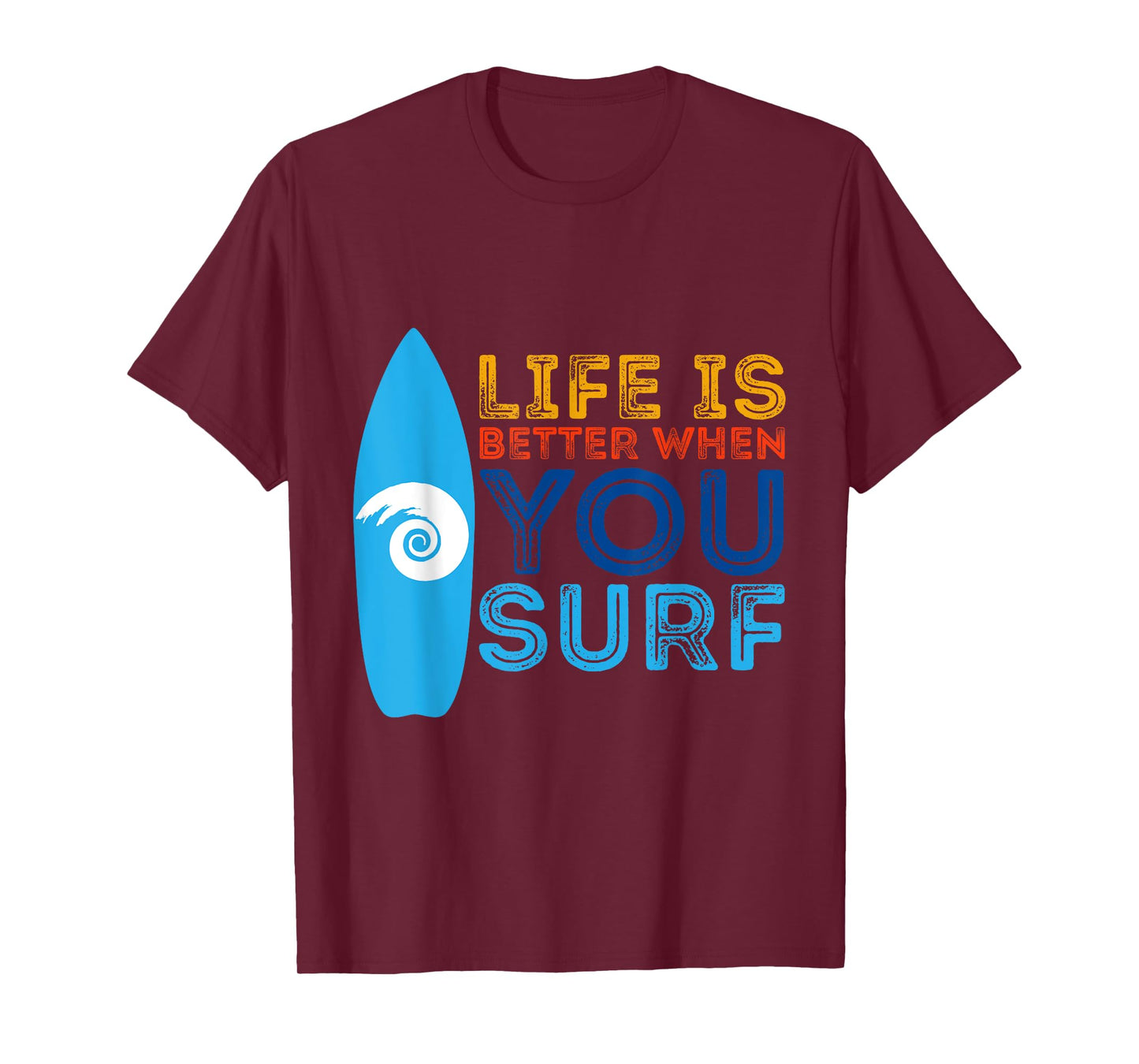 Surfing Life Is Better When U Surf Funny Surfer Gift T-Shirt