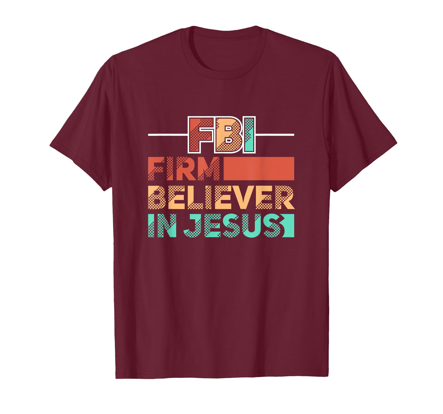 FBI Firm Believer In Jesus Motivational Christian Lover T-Shirt