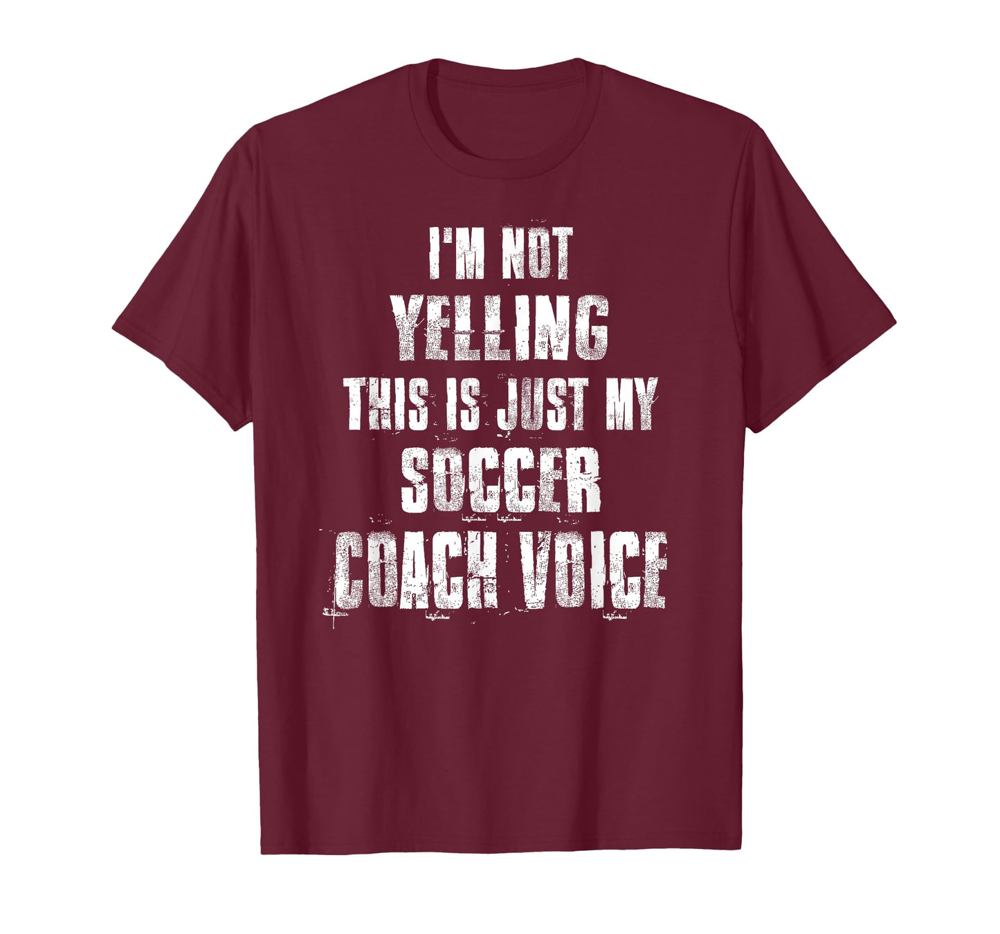 I'm Not Yelling This Is Just My Soccer Coach Voice T-Shirt