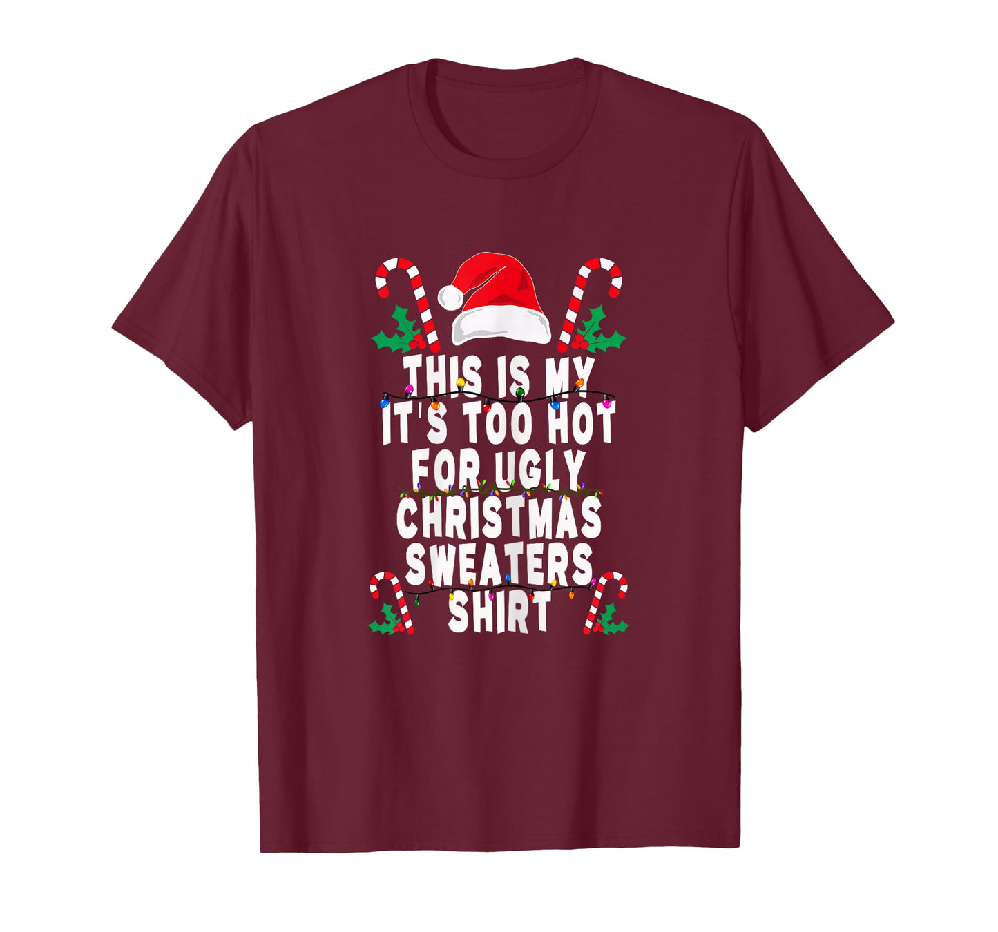 Womens This is My It's Too Hot for Ugly Christmas Sweaters Shirt T-Shirt
