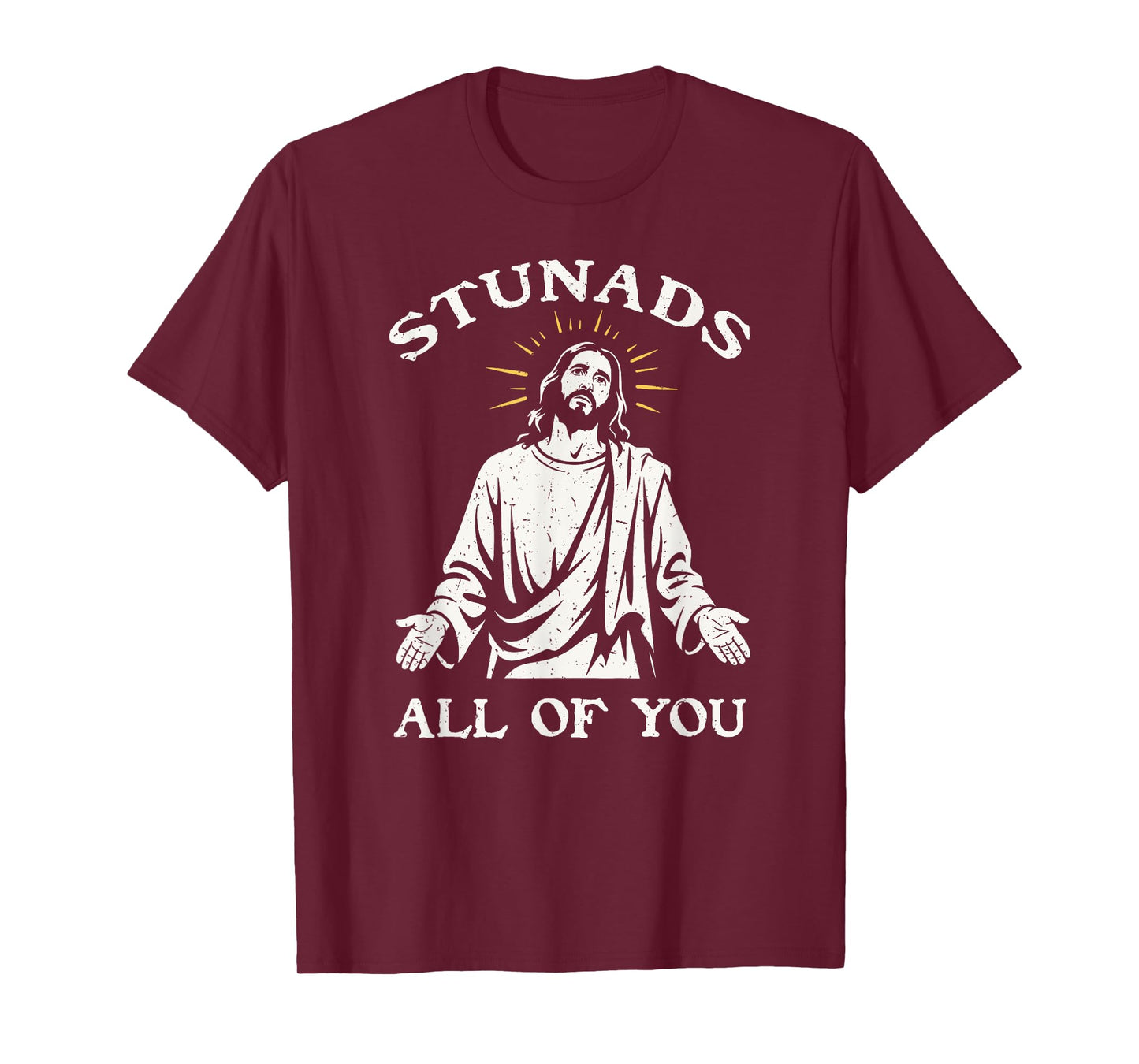 Stunads All Of You Sarcastic Jesus Disappointments T-Shirt