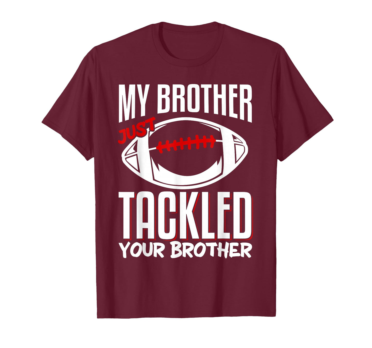 My Brother Just Tackled Your Brother T-Shirt