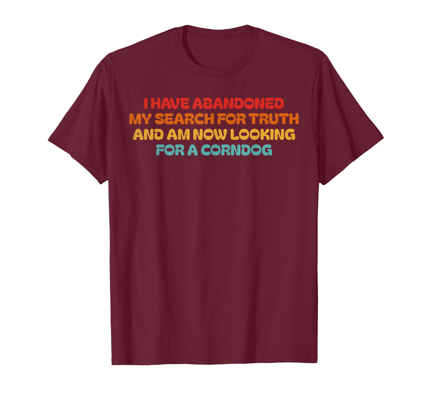 I Have Abandoned My Search For Truth Funny Retro Vintage T-Shirt