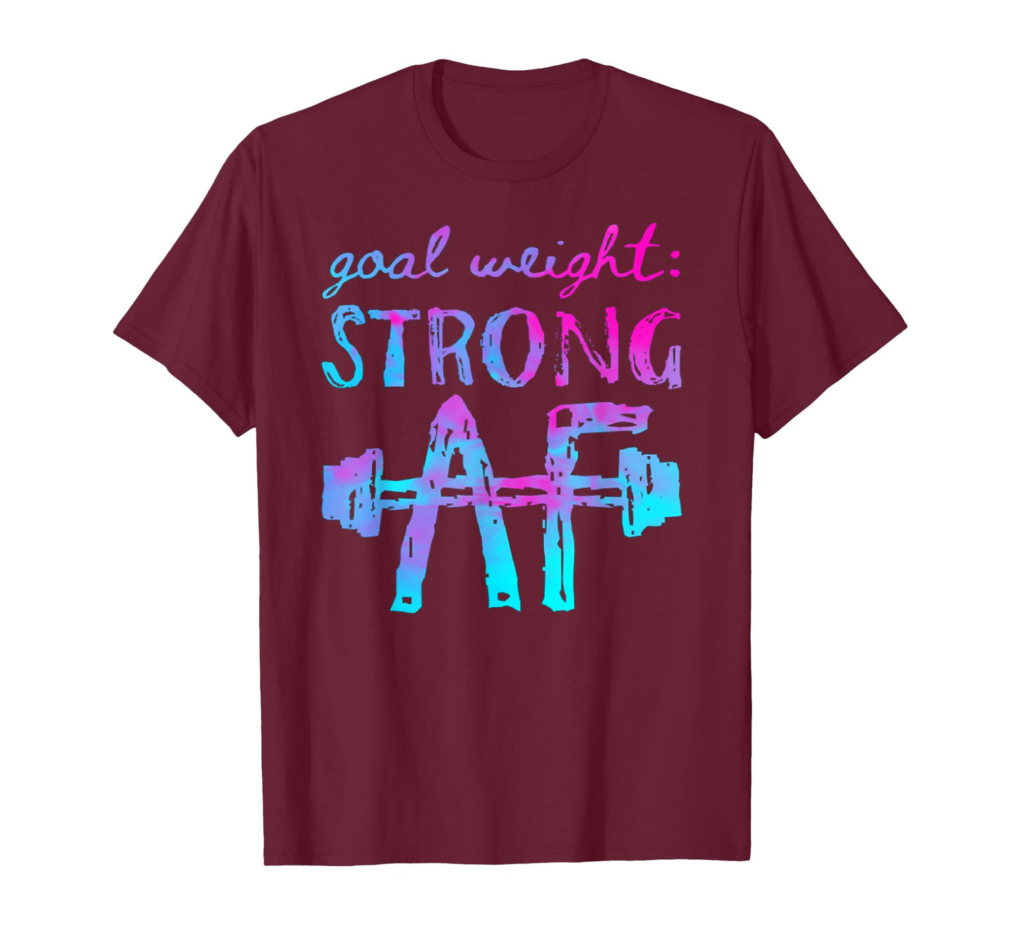 Goal Weight Strong AF Workout Motivational T-Shirt