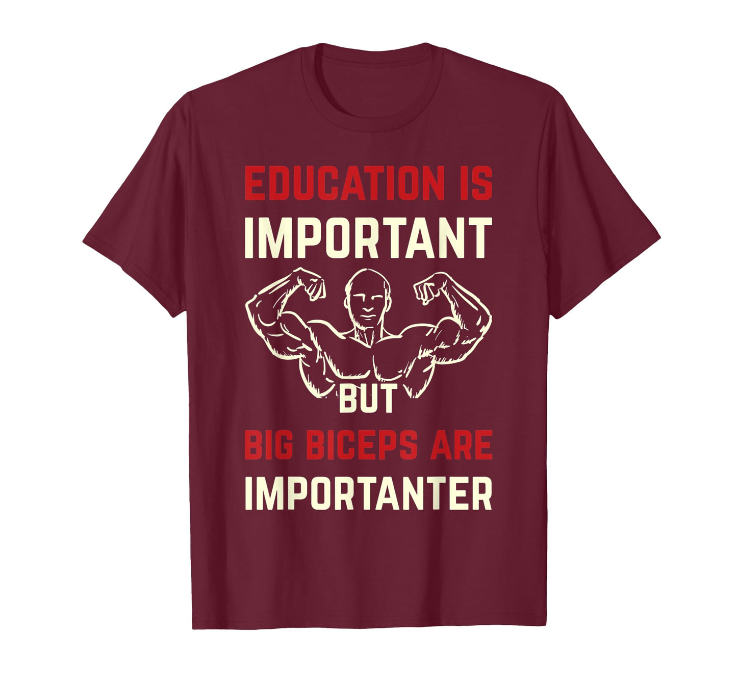 Mens Education Is Important But Big Biceps Are Importanter Funny T-Shirt