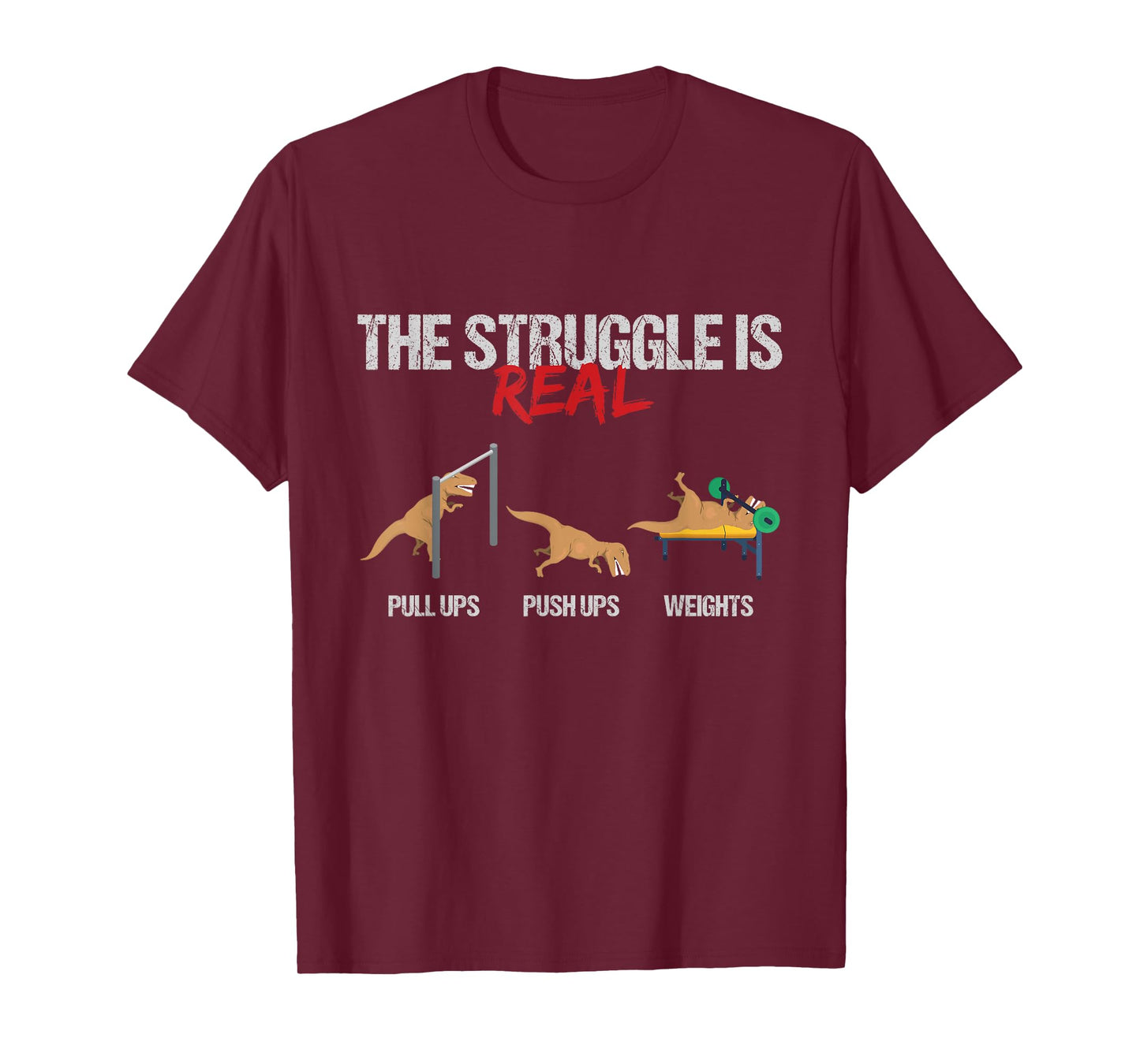 The Struggle Is Real T-Rex Dinosaur Workout Fitness T-Shirt