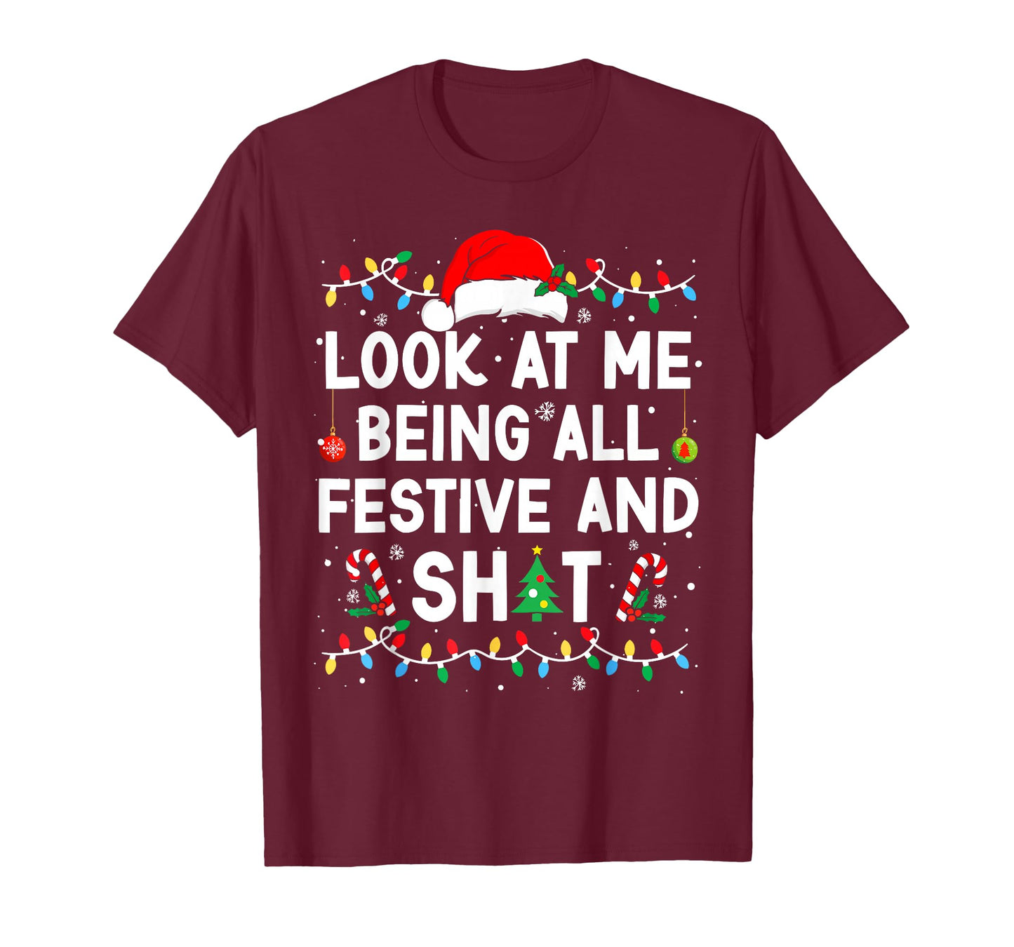Look at Me Being All Festive and Shit Christmas Xmas Lights T-Shirt