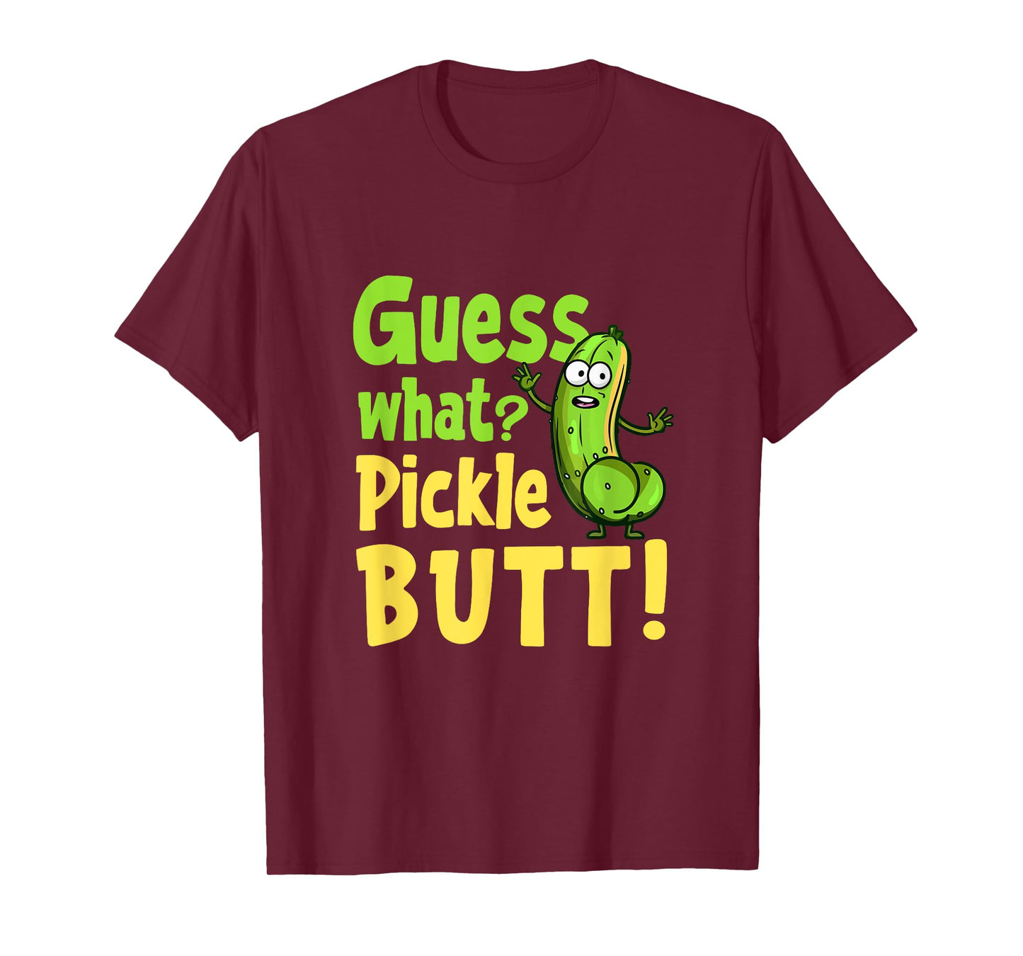 Guess What Pickle Butt! Funny Cucumber Meme Pickle Joke T-Shirt