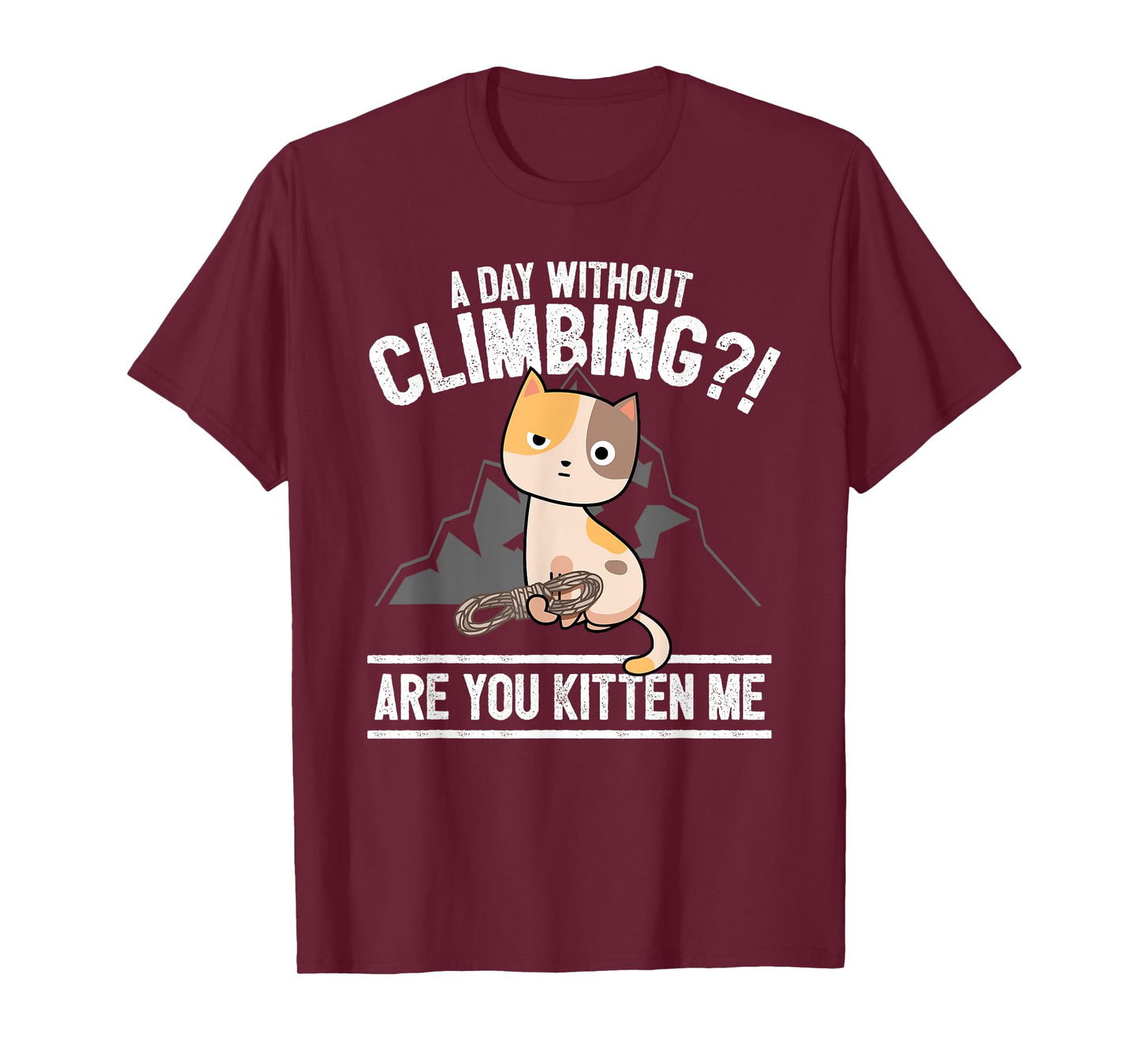 Funny Rock Climbing Cat Mountain Climber I Are You Kitten Me T-Shirt