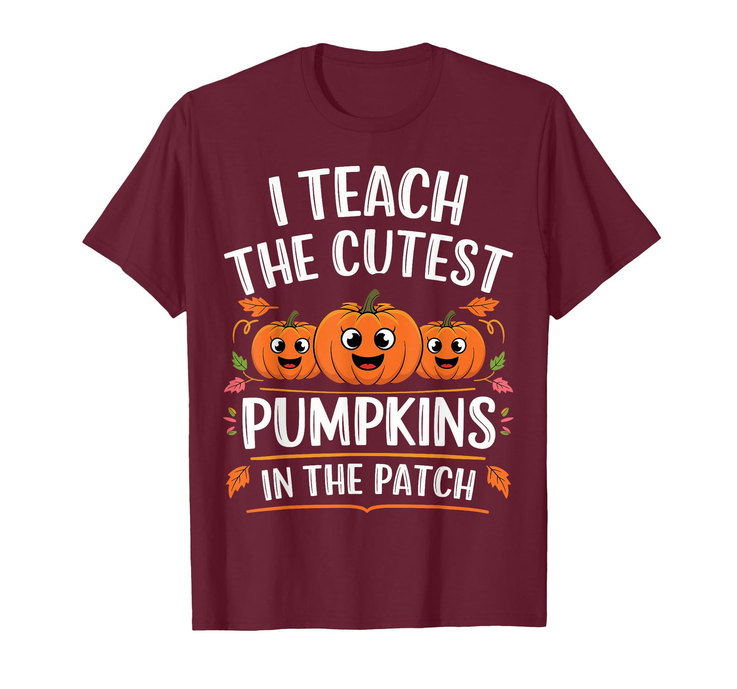 Teacher Halloween I Teach the Cutest Pumpkins in the Patch T-Shirt