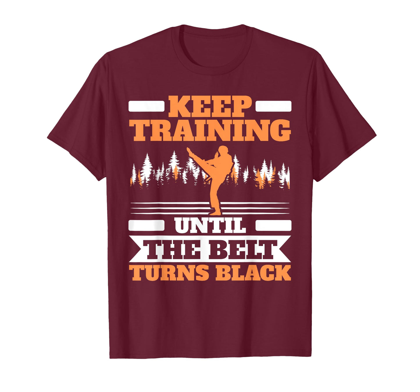 Keep Training Until The Belt Turns Black Taekwondo T-Shirt
