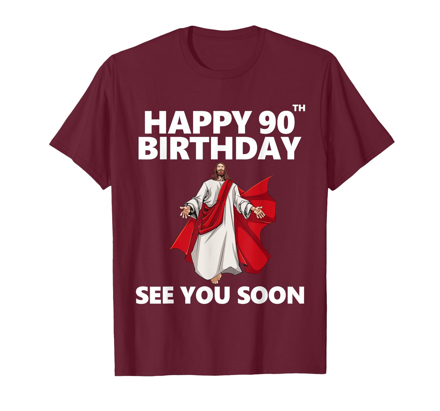 Jesus Happy 90th Birthday See You Soon Christian Men Women T-Shirt