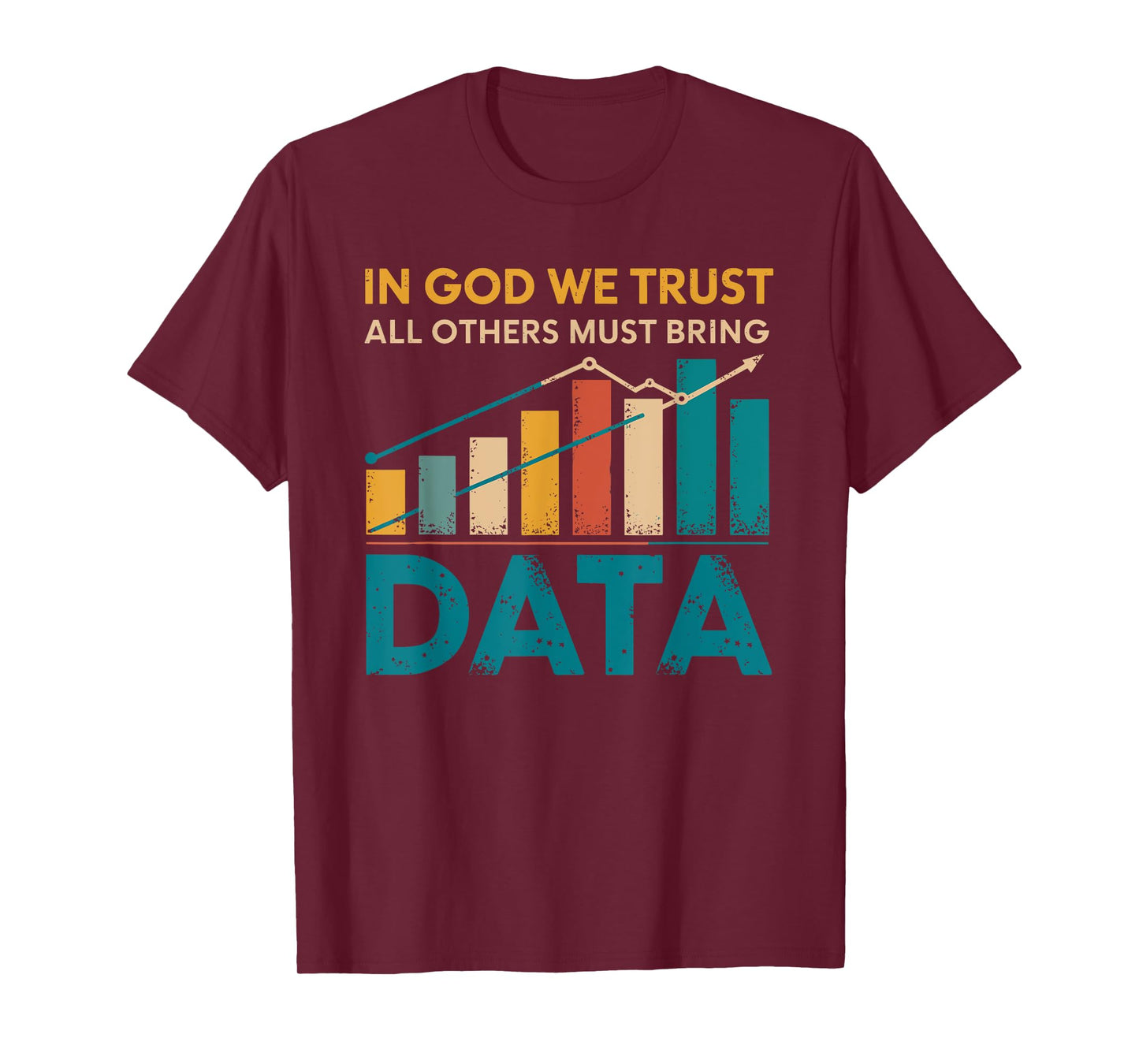 In God We Trust All Others Must Bring Data Joke Data Analyst T-Shirt