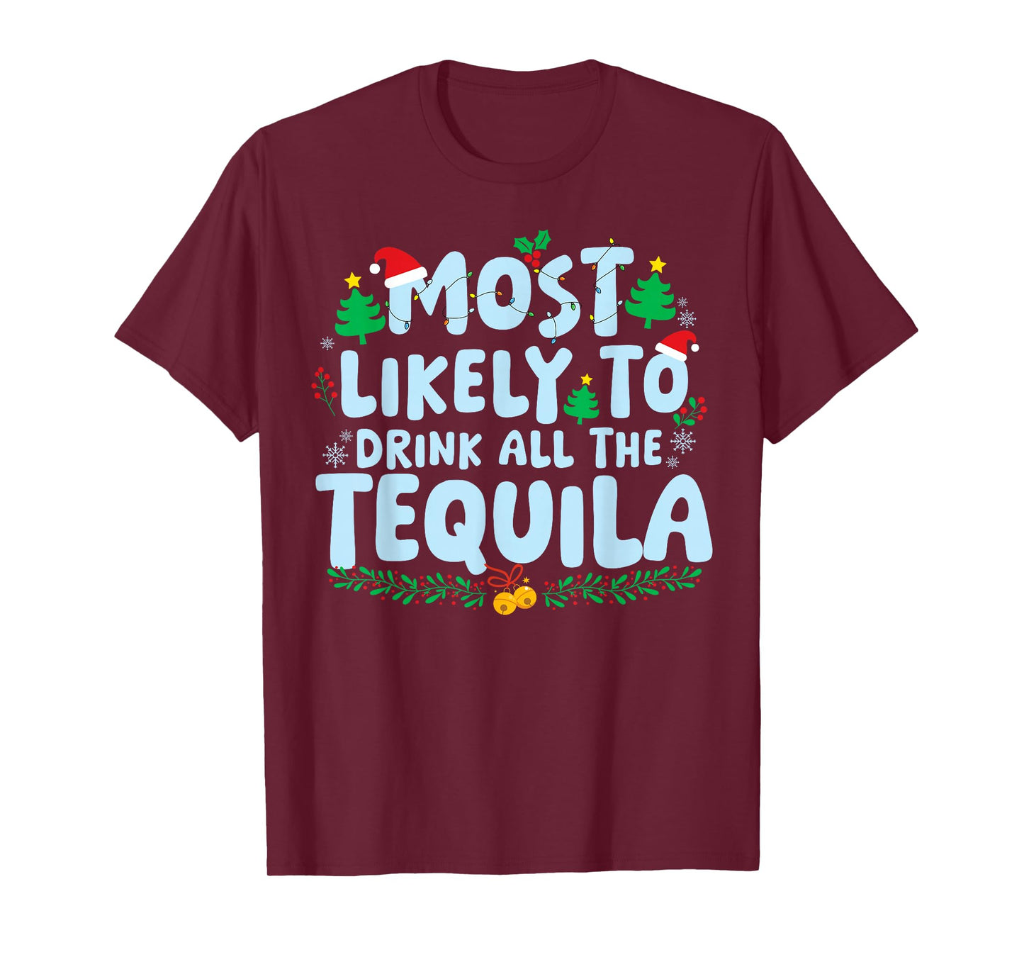 Most Likely to Drink All The Tequila Family Matching Xmas T-Shirt