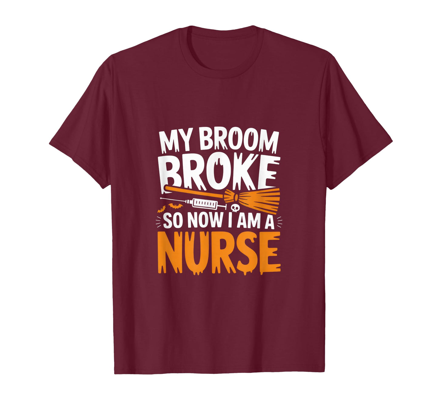 My Broom Broke Nurse Tee for Halloween Nurses Fun Quote T-Shirt