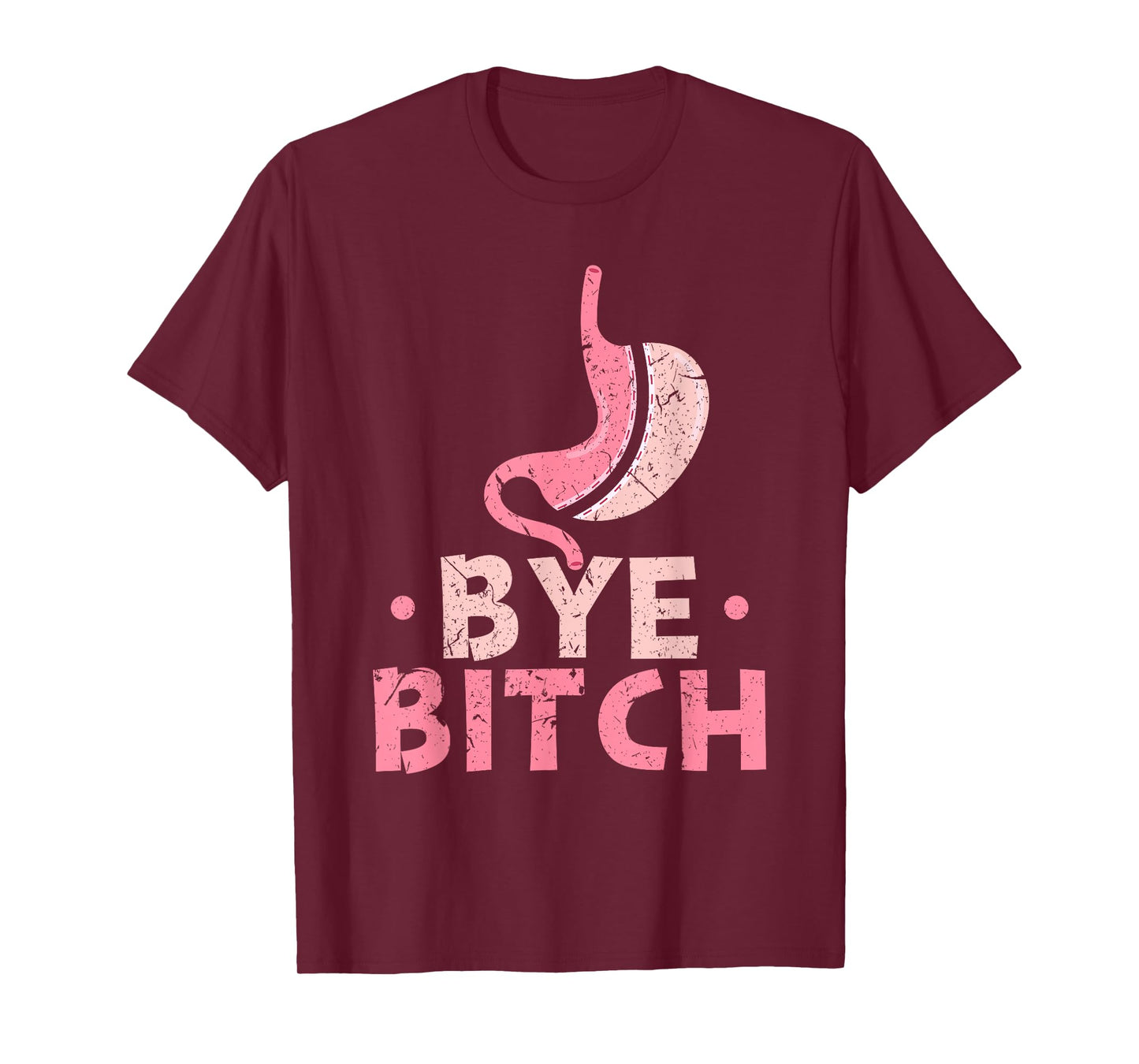 Gastric Sleeve Bariatric Surgery Bye Bitch Weight Loss T-Shirt