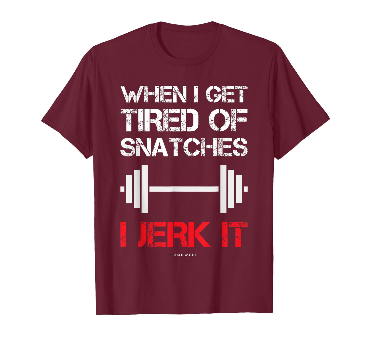 Funny Workout Shirts. When I Get Tired Of Snatches I Jerk It T-Shirt