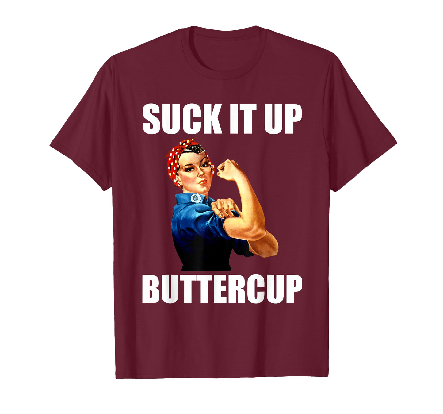 Motivational Suck It Up Buttercup Rosie Riveter T Shirt T-Shirt