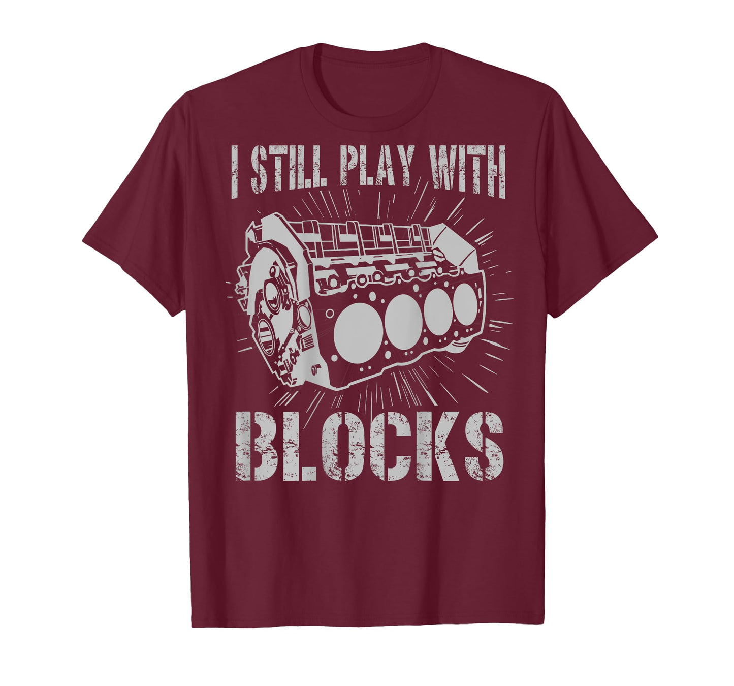 I Still Play With Blocks Funny Mens Car Mechanic Car Engine T-Shirt