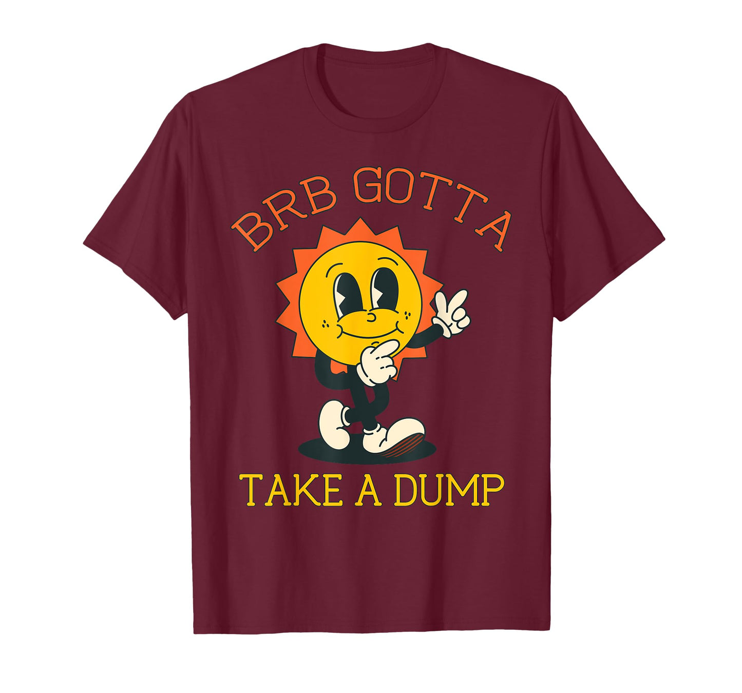 BRB Gotta Take a Dump Funny Poopy Toilet Adult Humor Meme T-Shirt