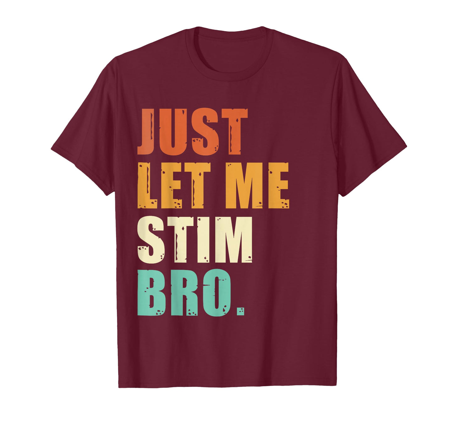 Just Let Me Stim Bro - Funny Autism Awareness For Kids & Men T-Shirt