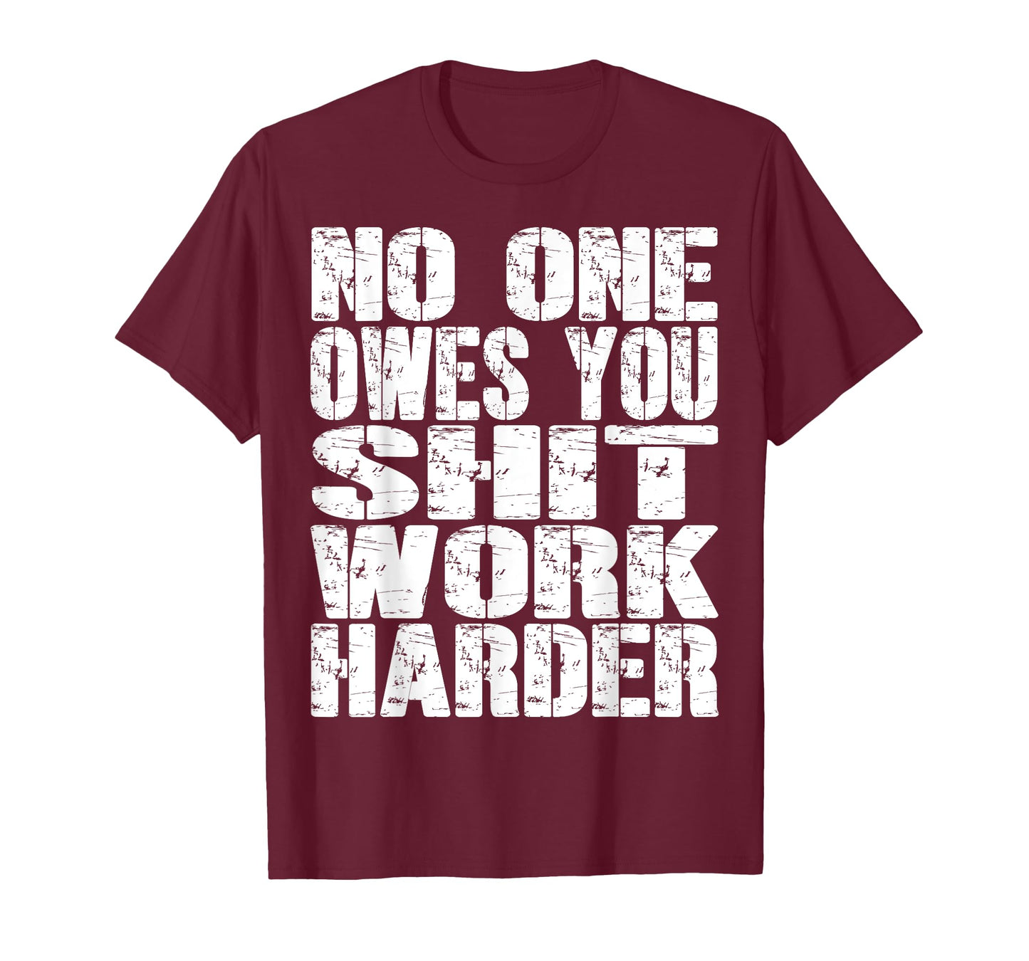 No-One Owes You Shit- Work-Harder Fitness Workout Gym Funny T-Shirt
