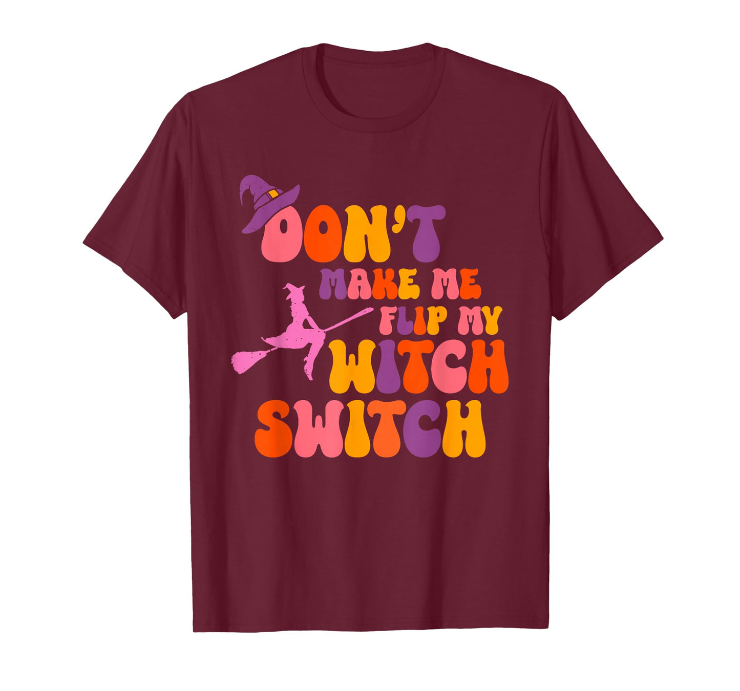 Dont Make Me Flip My Witch Switch Women T-Shirt