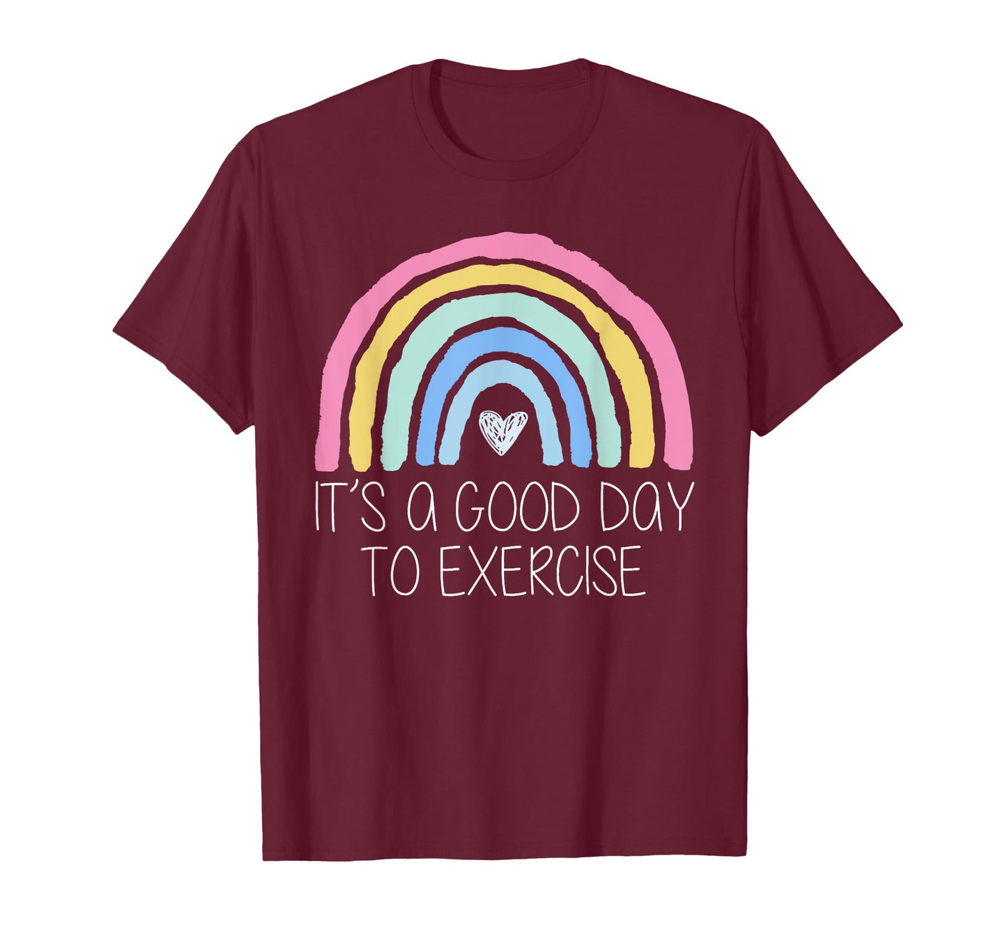 It Is A Good Day To Exercise Rainbow T-Shirt