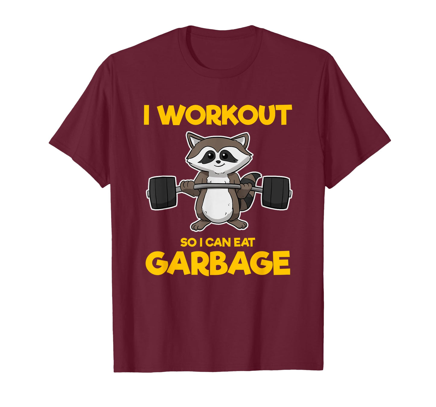 I Workout So I Can Eat Garbage Raccoon Fitness Gym T-Shirt