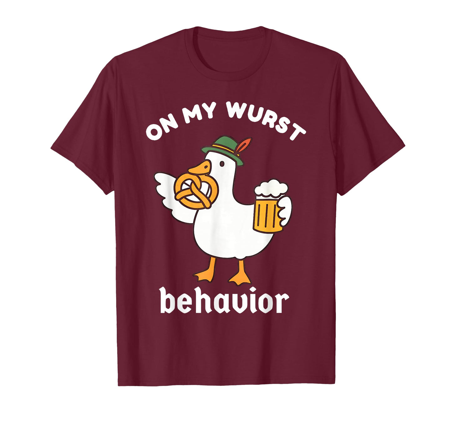 On My Wurst Behavior Funny Oktoberfest Silly Goose T-Shirt
