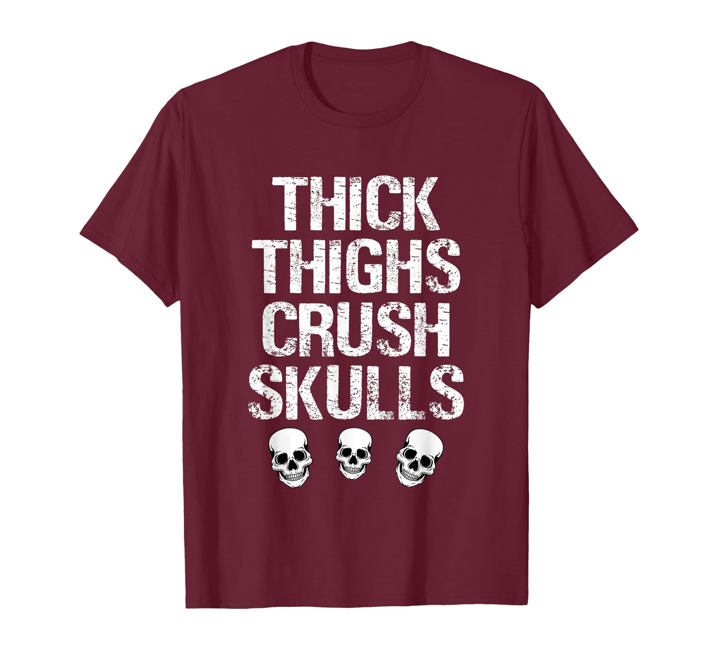 Funny Thick Thighs Crush Skulls Gym Motivation Wear T-Shirt