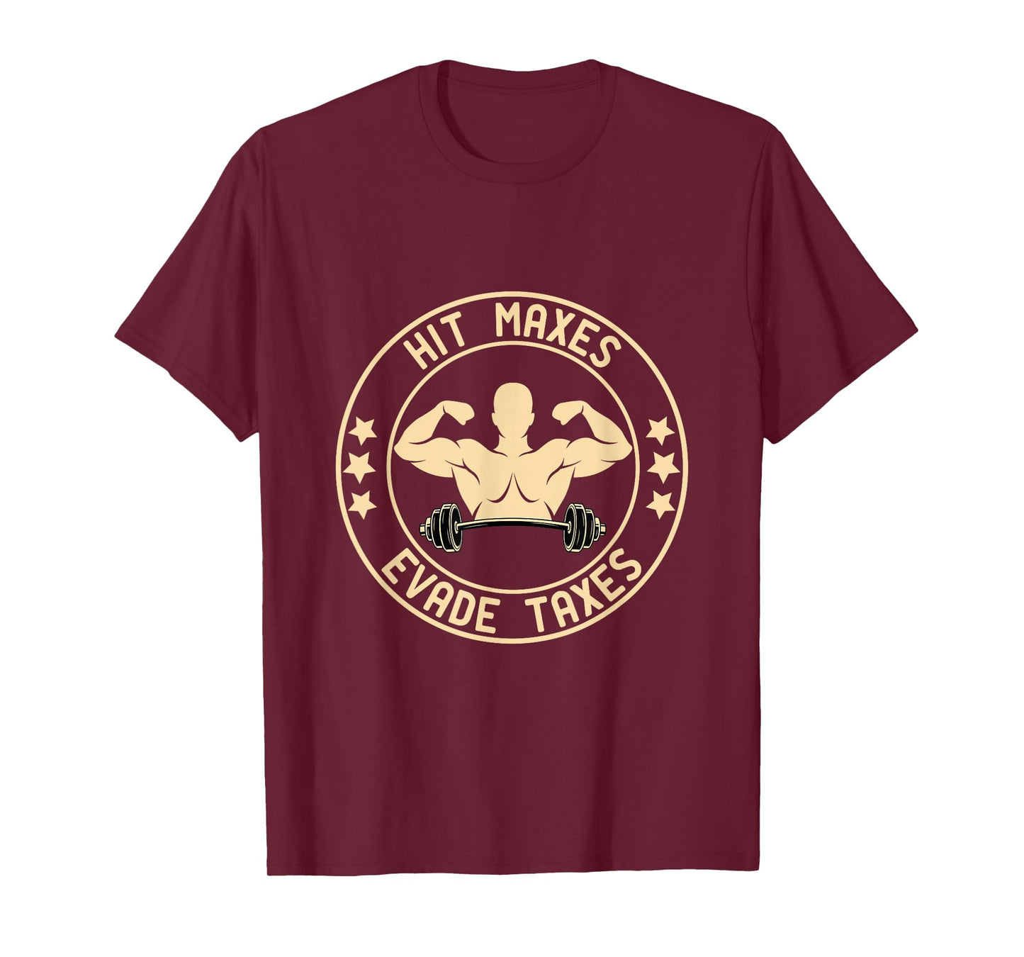 Hit Maxes Evade Taxes Funny Gym T-Shirt