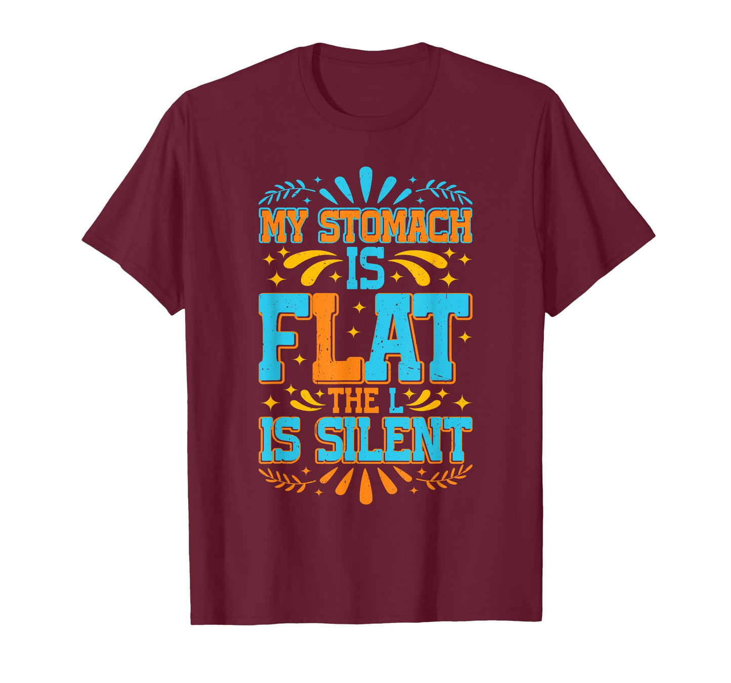 My Stomach Is Flat, The L Is Silent ----- T-Shirt