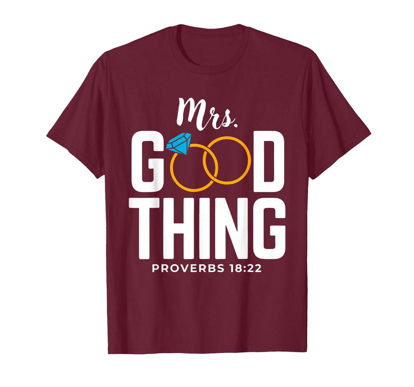 He Who Finds A Wife Finds A Good Thing - Proverbs 18 T-Shirt