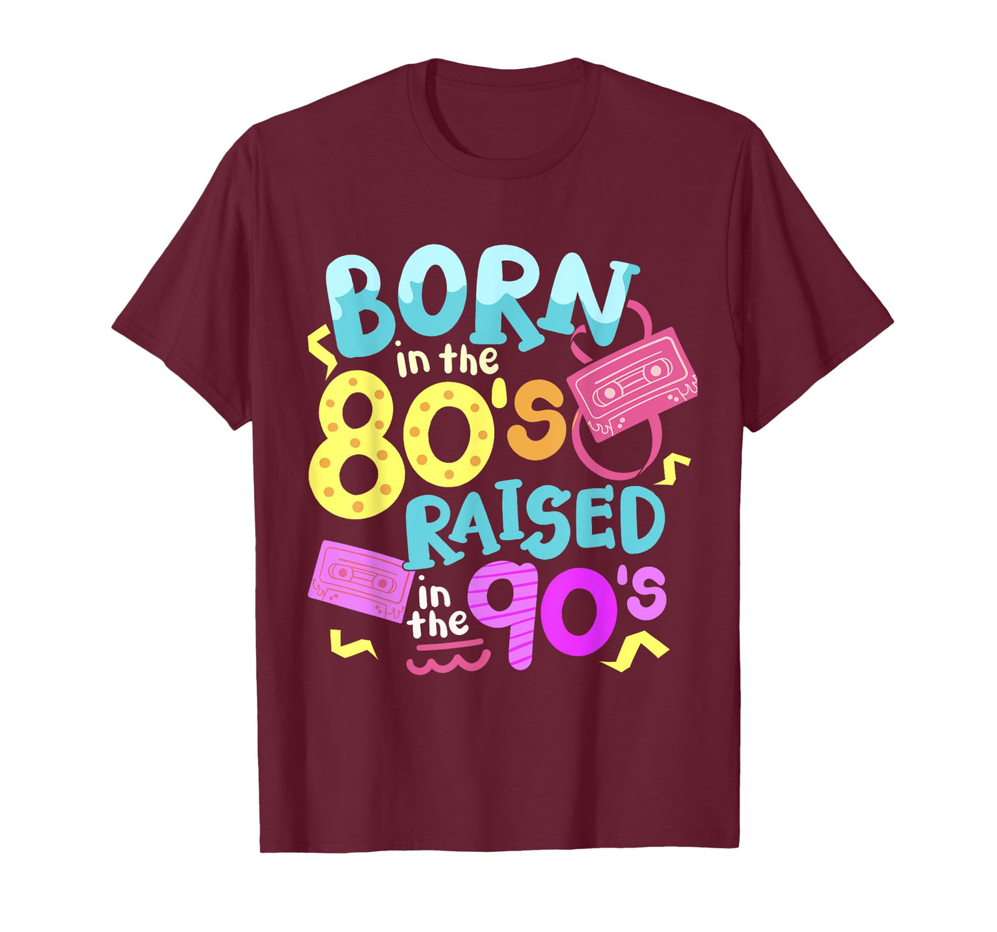 Born In The 80's Raised In The 90's T-Shirt