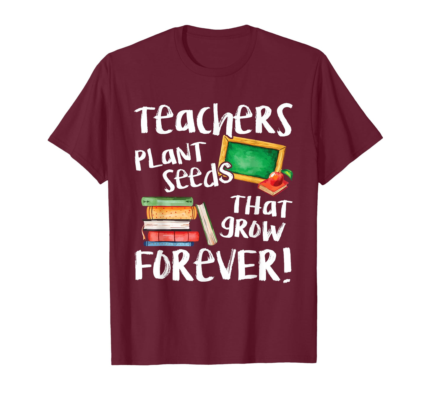 Teachers Plant Seeds That Grow Forever Cute Men Women T-Shirt