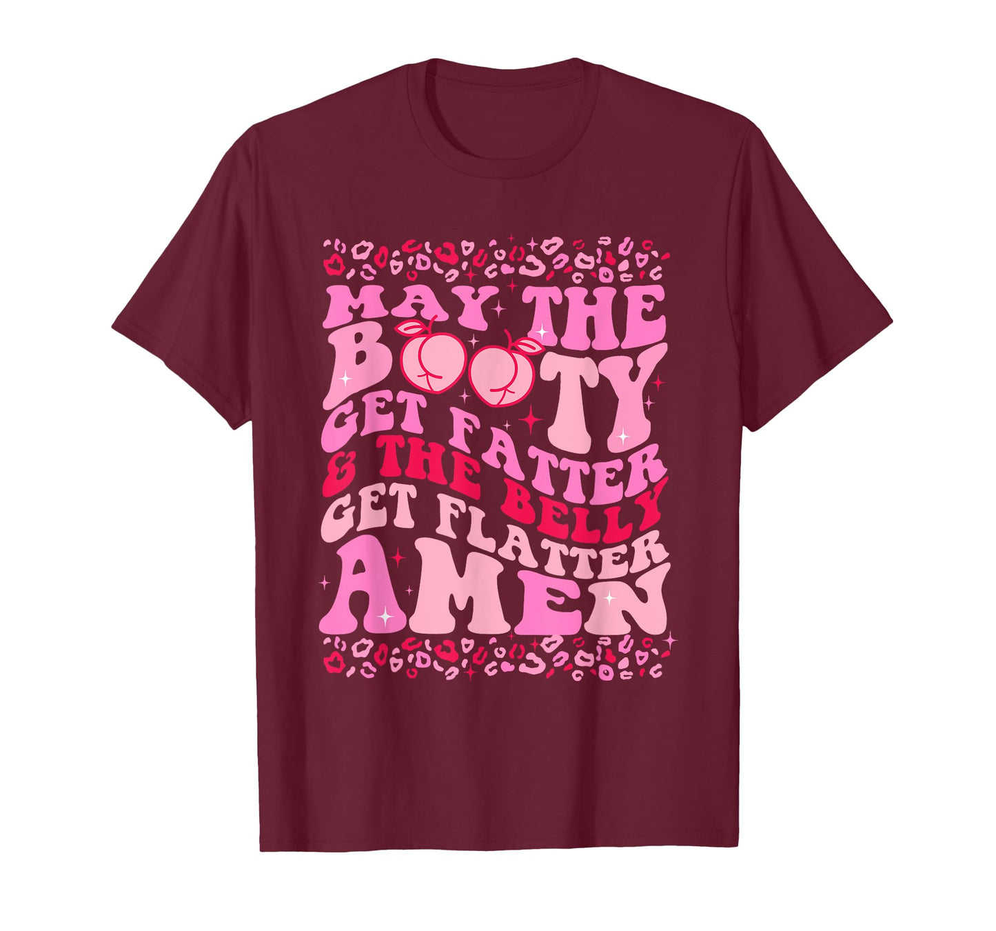 May The Booty Get Fatter The Belly Get Flatter Amen Leopard T-Shirt