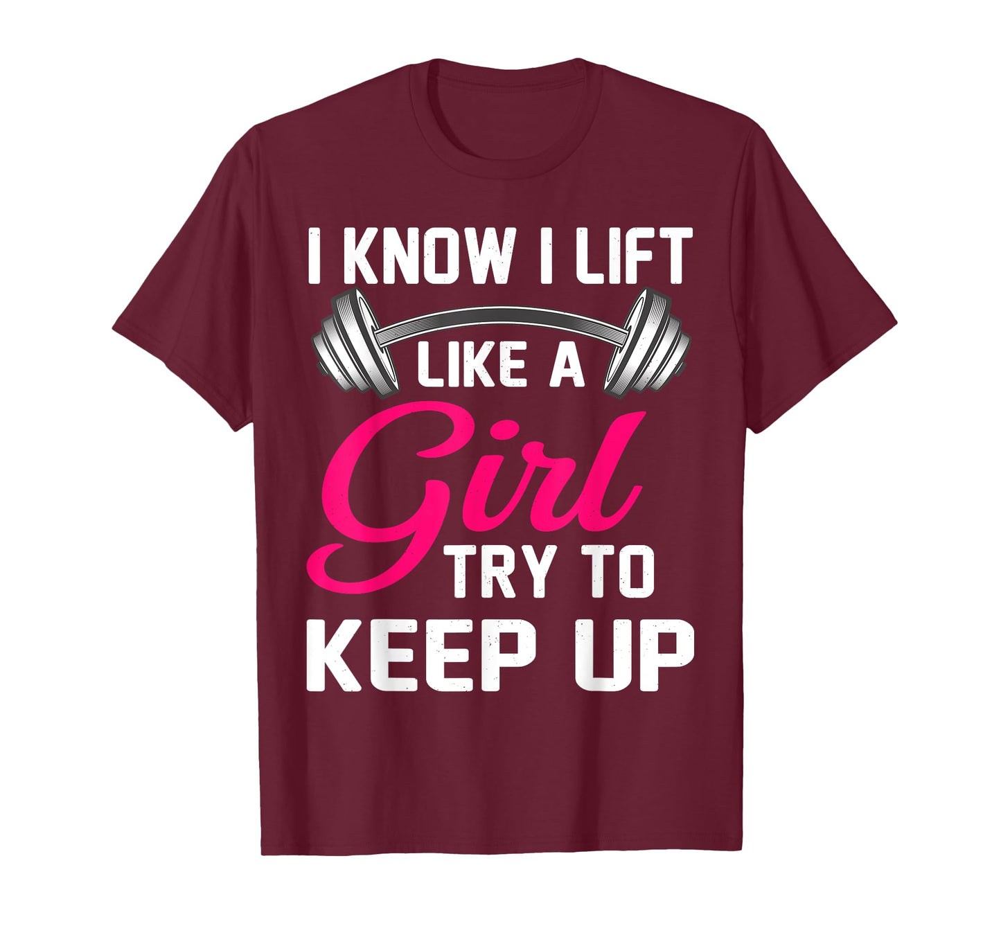 Weightlifting Lift Like A Girl Design Funny Power Lifting T-Shirt
