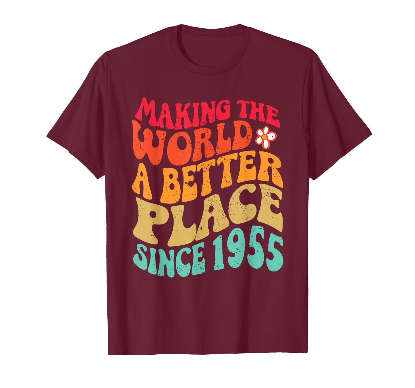 1955 Birthday - Making The World A Better Place Since 1955 T-Shirt