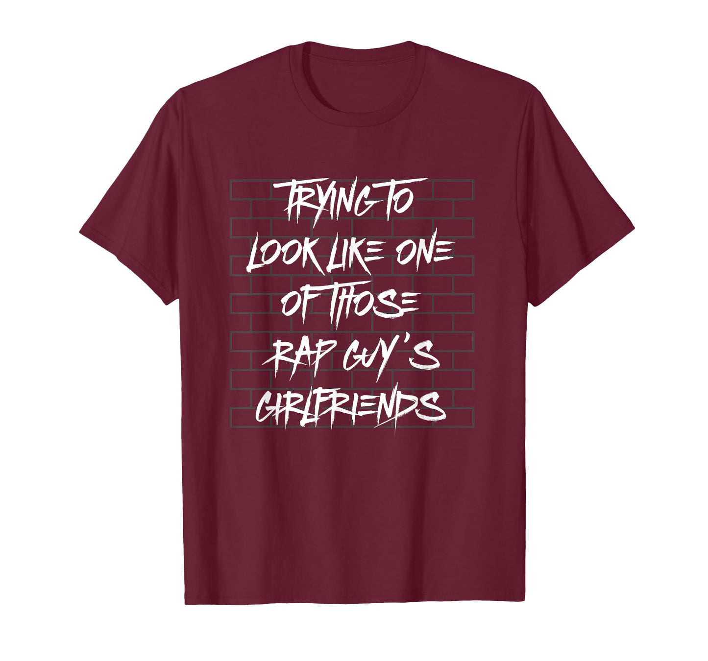 Trying Look Like Rap Guy's Girlfriends Funny Fitness Workout T-Shirt