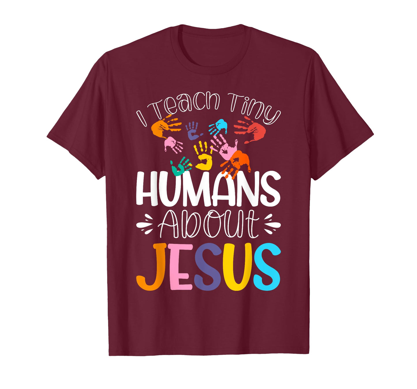 I Teach Tiny Humans About Jesus T-Shirt