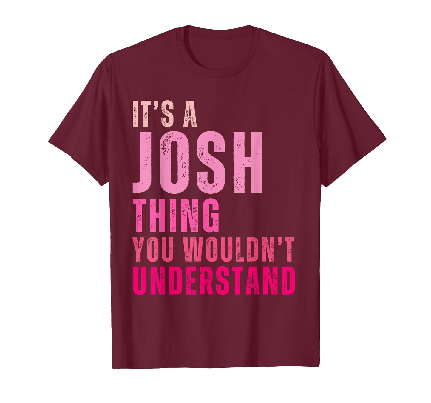 It's A Josh Thing You Wouldn't Understand Josh Vintage T-Shirt