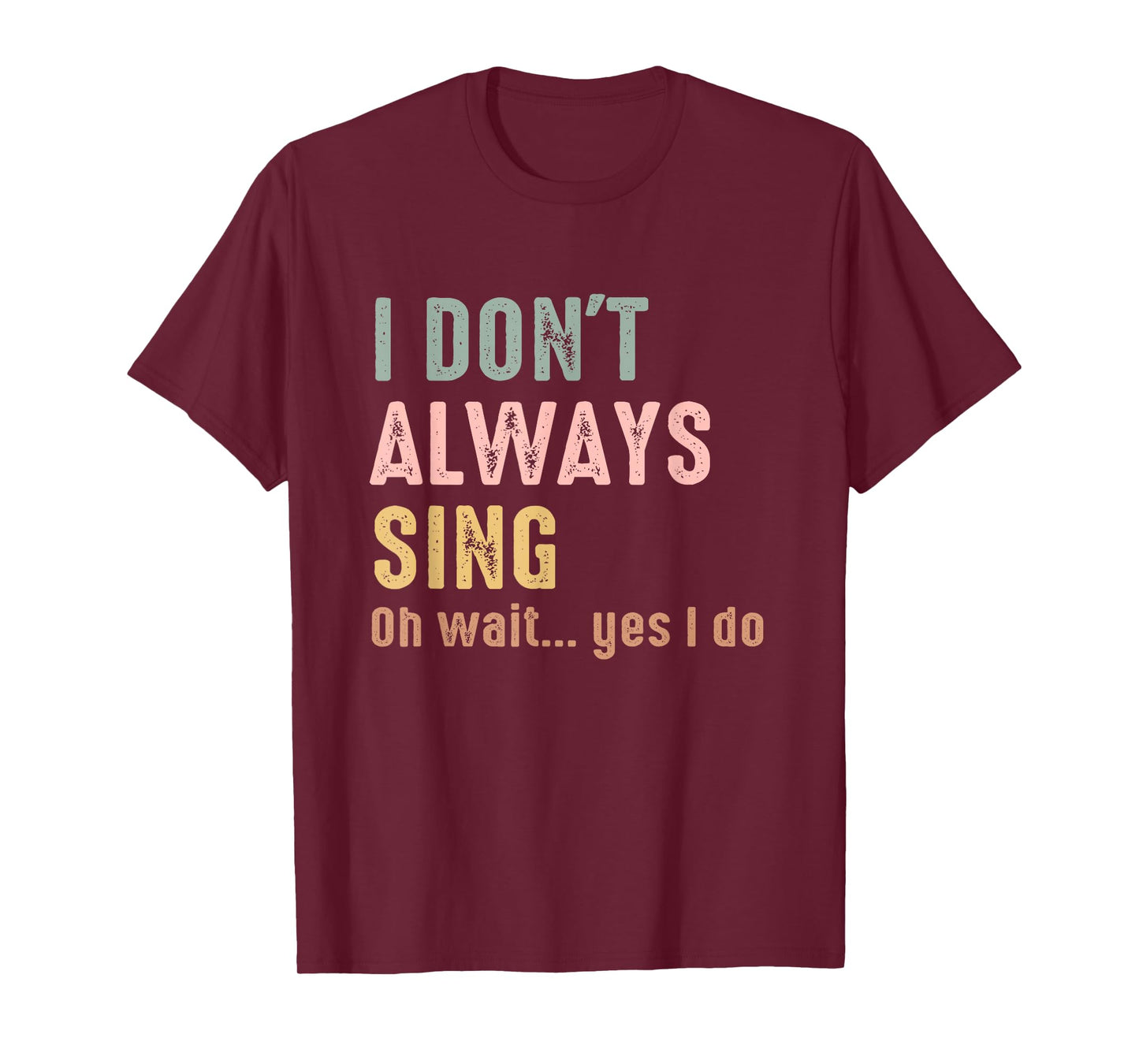 I Don't Always Sing Oh Wait Yes I Do Funny Singing Vintage T-Shirt